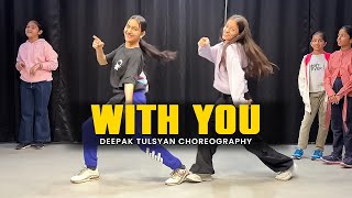 WITH YOU  Class Video  A P Dhillon  Deepak Tulsyan Choreography  G M Dance Centre [upl. by Ardet657]