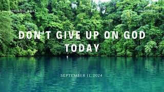 Dont Give Up On God Today September 11 2024 [upl. by Connelley]