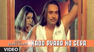 Babbu Maan  quotKadd Pyaar Ho Geyaquot Full Video Song  Rabb Ne Banaiyan Jodiean [upl. by Eylk]