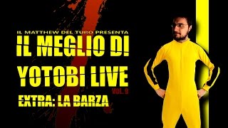 LA BARZA  Il Meglio di Yotobi Live EXTRA [upl. by Kcirrem]