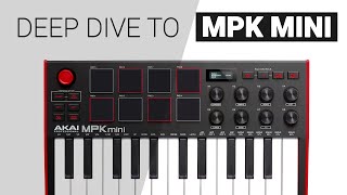 A deep dive to AKAI MPK MINI  Tutorial guide [upl. by Itisahc]