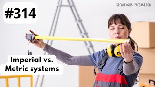 314 Imperial vs Metric System [upl. by Nosittam]