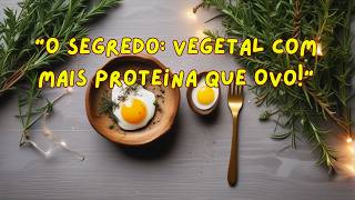 O alimento vegetal que possui mais proteína que o ovo e quase ninguém sabe [upl. by Turnbull]