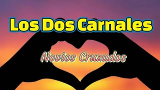 Novios Cruzados  Los Dos Carnales letra [upl. by Harragan]