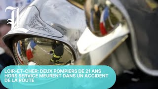 LoiretCher deux pompiers de 21 ans hors service meurent dans un accident de la route [upl. by Aronoff296]