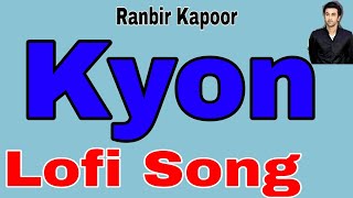 Kyon Lofi SongğŸµ I Barfi Movie Ranbir Kapoor Song I FEEL THE MUSIC [upl. by Alistair]