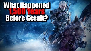 This is What Happened 1500 Years Before Geralt  The Witcher History amp Lore [upl. by Labaw81]