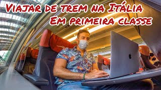 Viajei em PRIMEIRA CLASSE de TREM na ITÁLIA 🇮🇹🚆 [upl. by Griffith]