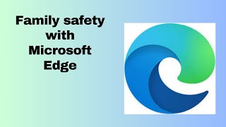 Family safety with Microsoft Edge [upl. by Pardoes98]