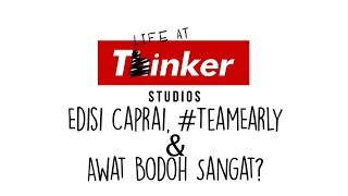 Life At Thinker Edisi Caprai TeamEarly Dan Awat Bodoh Sangat [upl. by Sandye319]