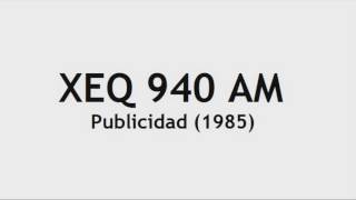 Publicidad XEQ 940 AM  20 de Septiembre de 1985 [upl. by Bellina]