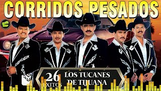 Los Tucanes de Tijuana 🎀🎀Lo Mejor de los Corridos Bravos 💥 26 Éxitos Corridos Pesados Mix🔶🔶 [upl. by Eilyah636]