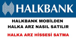 Halkbank Mobilden Halka Arz Nasıl Satılır  Halka Arz Hissesi Satma [upl. by Appleton147]