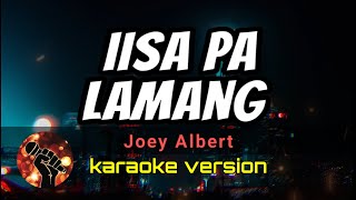 IISA PA LAMANG  JOEY ALBERT karaoke version [upl. by Naeerb]