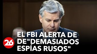 El FBI alerta de la presencia de quotdemasiados espías rusosquot en EEUU [upl. by Colb]