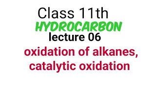 hydrocarbon lect06 oxidation alkanes catalytic chemistry cbseboard class11chemistry [upl. by Ahsita]