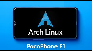 How to Install Arch LinuxKupfer on Xiaomi Pocophone F1 [upl. by Alag300]