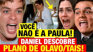 PARAÍSO TROPICAL  Daniel NÃO LEVA RASTEIRA Ele desmascara FALSA PAULA E OLAVO Resumo capítulo hoje [upl. by Ginevra937]