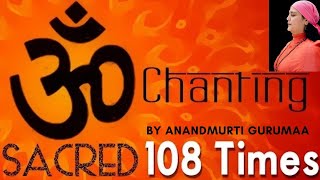 Om Mantra  108 Times Mantra Chanting  Anandmurti Gurumaa [upl. by Aihsilat85]