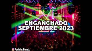 SEPTIEMBRE 2023 ✘ ENGANCHADO ✘ REMIX FIESTERO ✘ PECHITO REMIX 🥳🔥 [upl. by Jillene580]