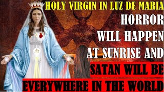 Holy Virgin in Luz De Maria Horror Will Happen at Sunrise and Satan Will Be Everywhere in the World [upl. by Newcomer643]