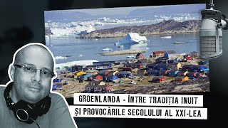 Groenlanda  între tradiția Inuit și provocările secolului al XXIlea [upl. by Cohby807]