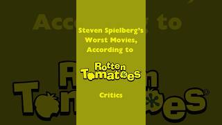 Spielbergs Worst According to Rotten Tomatoes Critics [upl. by Yrot]