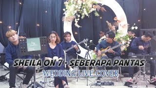 Sheila On 7  Seberapa Pantas Wedding Live Cover [upl. by Janette]