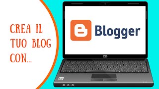 Creare un blog con Blogger [upl. by Dugas657]