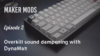 Ep 2 Overkill Keyboard Sound Dampening ft DynaMat [upl. by Salema]