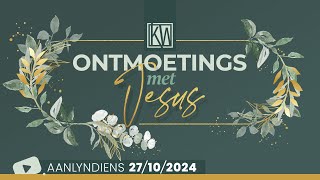 Ontmoetings met Jesus 27 Oktober 2024 [upl. by Yrokcaz632]