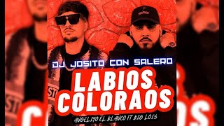 Angeliyo El Blanco Ft Big Lois  Labios Coloraos tiktok  Remix Dj Josito Con Salero [upl. by Dickey]