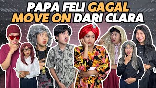 PAPA FELI GAGAL MOVE ON DARI CLARA [upl. by Calondra945]