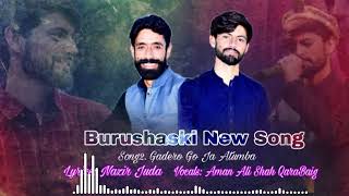 New Burushaski Song  Gadero  By Aman Ali Shah Qarabaig amp Nazir Juda [upl. by Weig116]