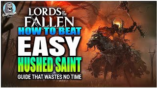 HOW TO BEAT The Hushed Saint BOSS EASY GUIDE  LORDS OF THE FALLEN [upl. by Vanda]