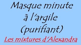 Masque minute à largile purifiant recette 100 naturelle [upl. by Seen]