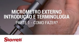 Starrett Como fazer Micrômetro Externo Introdução e Terminologia  Parte 1 [upl. by Aicnetroh]