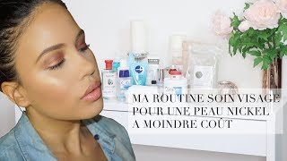 MA ROUTINE SOIN  COMMENT AVOIR UNE PEAU NICKEL A MOINDRE COÛT [upl. by Nelly]