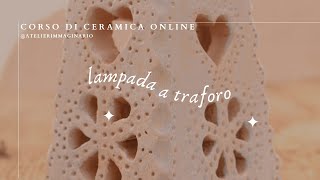 corso di ceramica online come realizzare una lampada con la tecnica a lastra [upl. by Ainwat787]