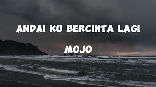 Andaiku bercinta lagi  Mojo  Reverb lyrics [upl. by Kerk332]