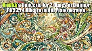 Vivaldis Concerto for 2 Oboes in D minor RV535 4Allegro molto Piano version [upl. by Falito741]