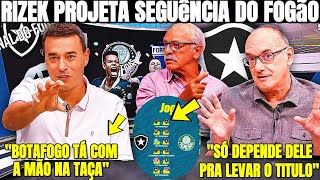 RIZEK PROJETA SEGUÊNCIA DO FOGÃO BOTAFOGO TA COM A MÃO NA TAÇA NOTICIAS DO BOTAFOGO DE HOJE [upl. by Anaujat]