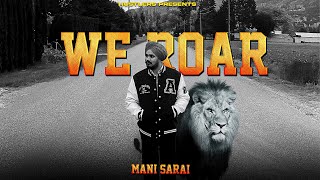 WE ROAR Mani Sarai Official Audio [upl. by Baggs]