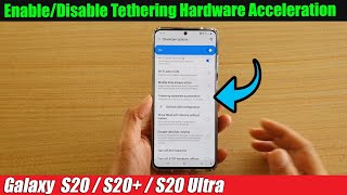 Galaxy S20S20 How to EnableDisable Tethering Hardware Acceleration [upl. by Nwahsid]