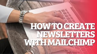 How to Create Newsletters with Mailchimp [upl. by Ahtreb361]