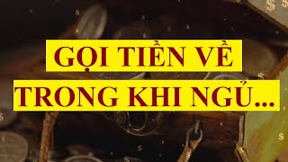 Gọi TIỀN về trong khi ngủ  Thần chú GIÀU CÓ  Sức mạnh tiềm thức [upl. by Ahtnama]