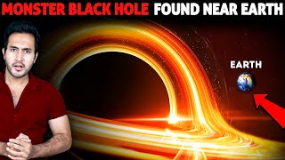 ALERT Monster BLACK HOLE Found Near EARTH  Why Scientists Are Worried [upl. by Eiclud]