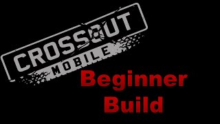 Crossout Mobile Best Beginner Build [upl. by Areikahs]