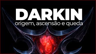 DARKIN origem ascensão e queda [upl. by Doowrehs861]