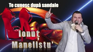 Ionut Manelistu ❌ Te Cunosc Dupa Sandale varianta live [upl. by Tull894]